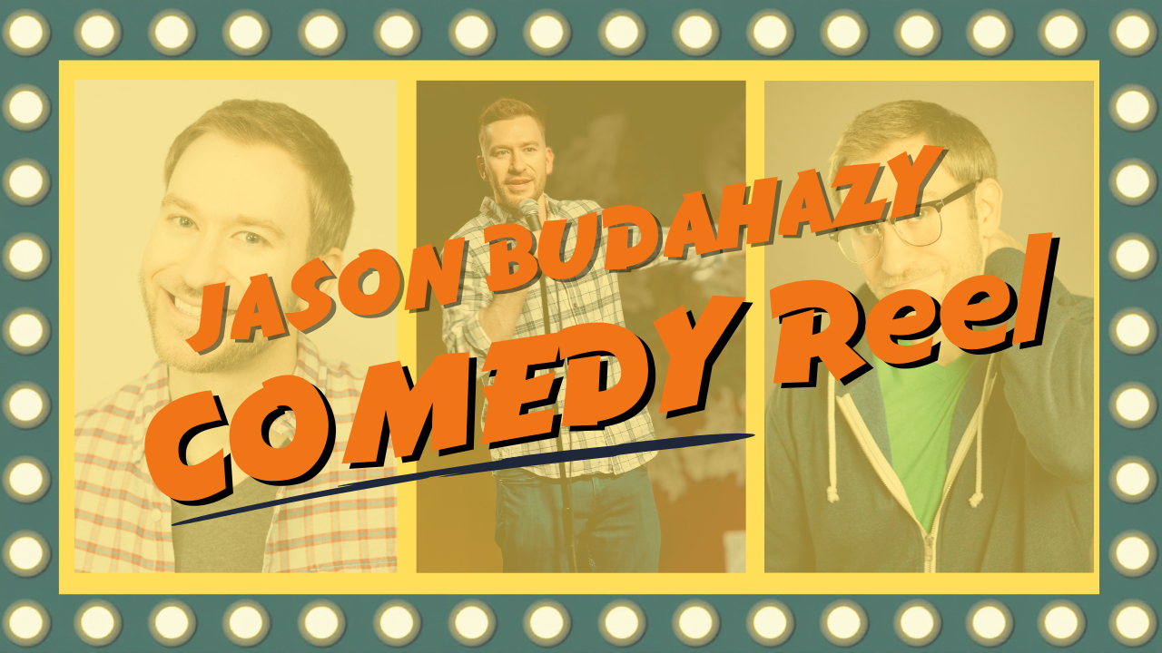 COMEDY Reel - Jason Budahazy