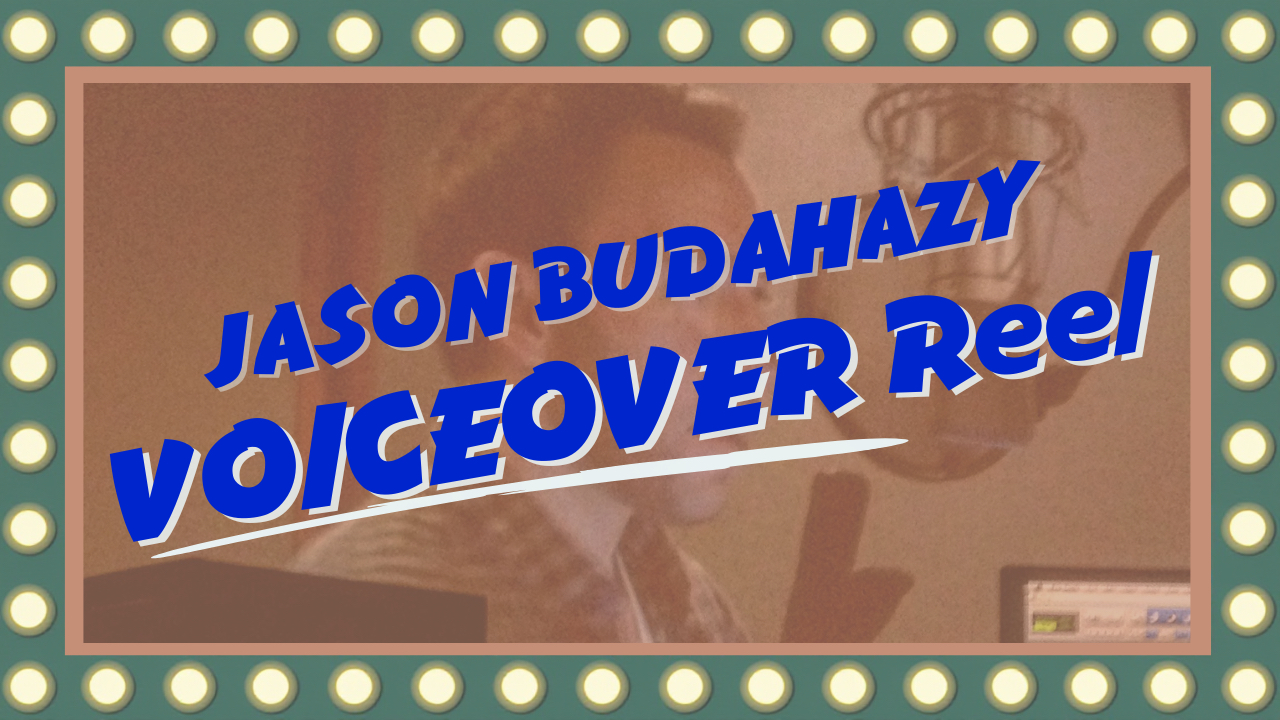 VOICEOVER Reel - Jason Budahazy